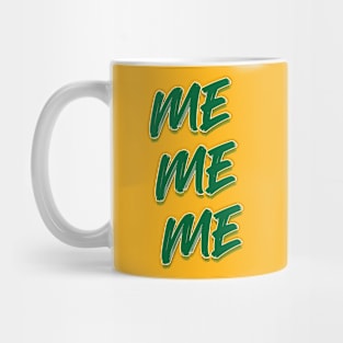 Me, Me, Me Mug